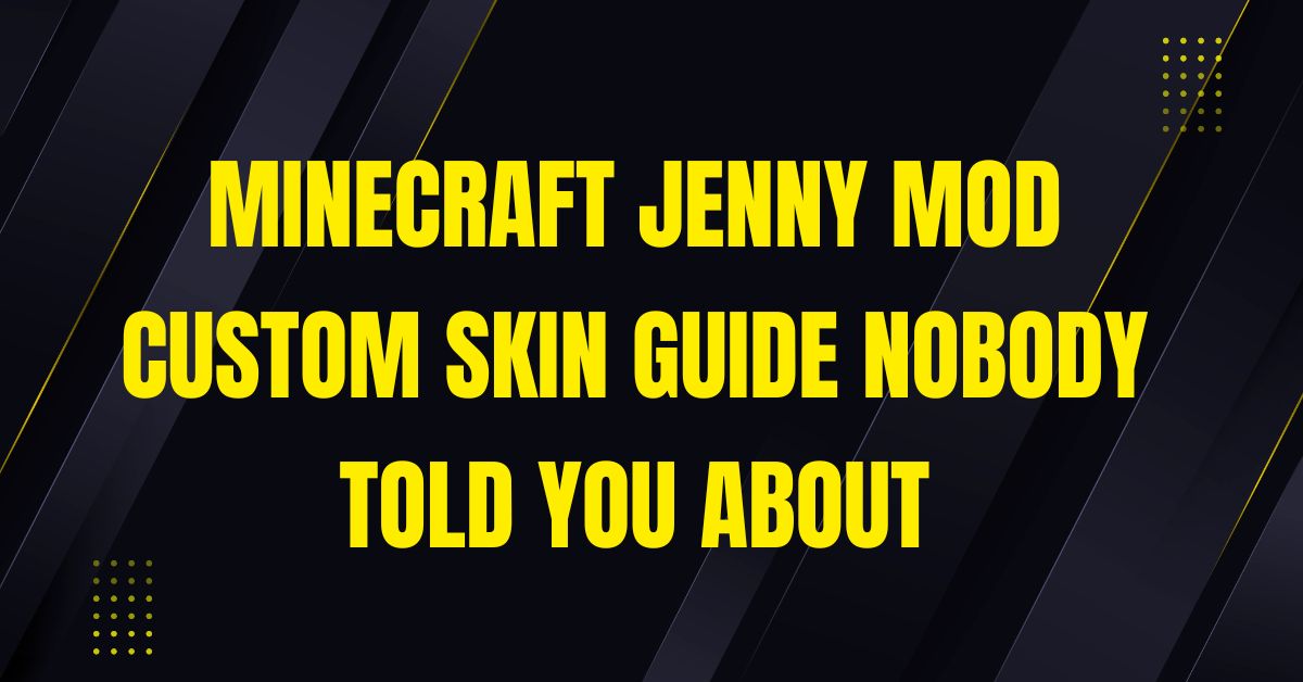 Minecraft Jenny Mod Custom Skin Guide Nobody Told You About